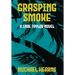 Grasping Smoke: A Cade Taylor Novel