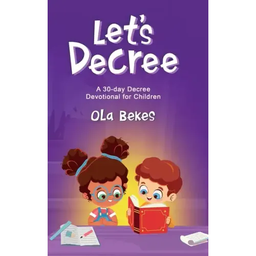 Let's Decree: A 30-day Decree Devotional for Children
