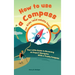 How to use a compass for kids (and adults too!): Your Little Guide to Becoming an Expert Navigator With a Trusty Compass