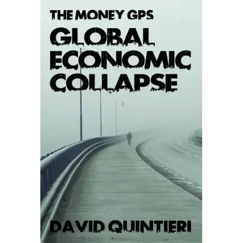 The Money GPS: Global Economic Collapse