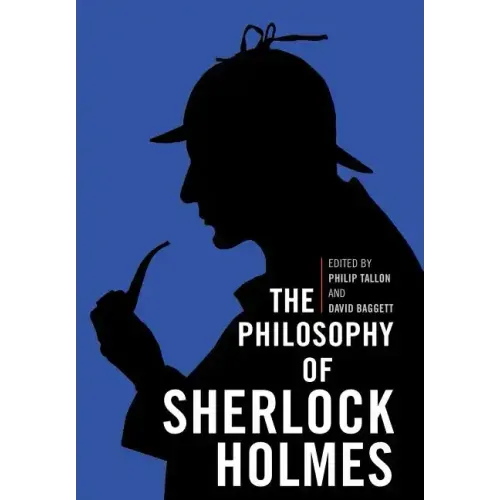 The Philosophy of Sherlock Holmes