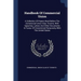 Handbook Of Commercial Union: A Collection Of Papers Read Before The Commercial Union Club, Toronto, With Speeches, Letters And Other Documents In F