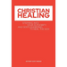 Christian Healing: Stepping into Your Authority and God's Anointing to Heal the Sick