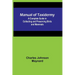 Manual of Taxidermy; A Complete Guide in Collecting and Preserving Birds and Mammals