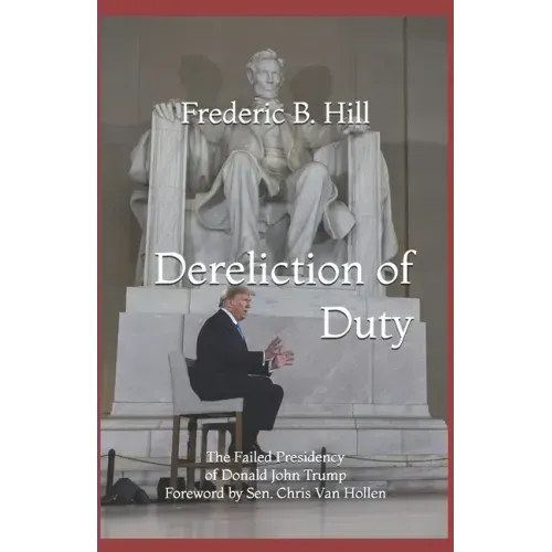 Dereliction of Duty: The Failed Presidency of Donald John Trump