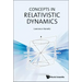 Concepts in Relativistic Dynamics