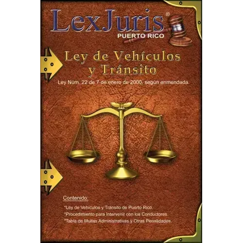 Ley de Vehículos y Tránsito de Puerto Rico.: Ley Núm. 22 de 7 de enero de 2000, según enmendada.