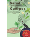 Salud para Todos los Cuerpos.: Todos los Rituales, Hechizos, Amuletos y Talismanes para Atraer Salud y Bienestar a tu vida.