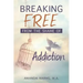 Breaking Free from the Shame of Addiction