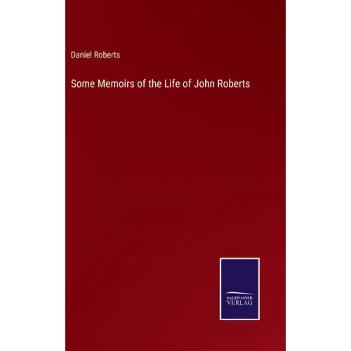 Some Memoirs of the Life of John Roberts