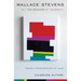 Wallace Stevens and the Demands of Modernity: Toward a Phenomenology of Value
