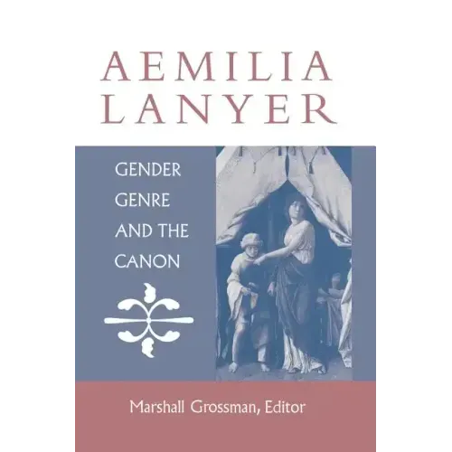 Aemilia Lanyer: Gender, Genre, and the Canon