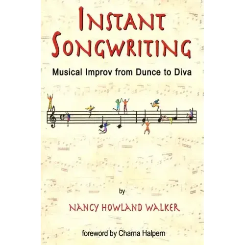 Instant Songwriting: Musical Improv from Dunce to Diva