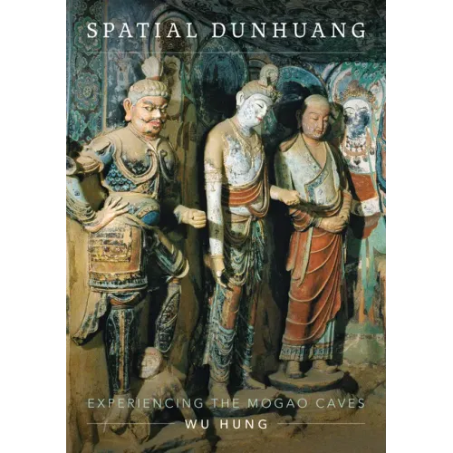 Spatial Dunhuang: Experiencing the Mogao Caves