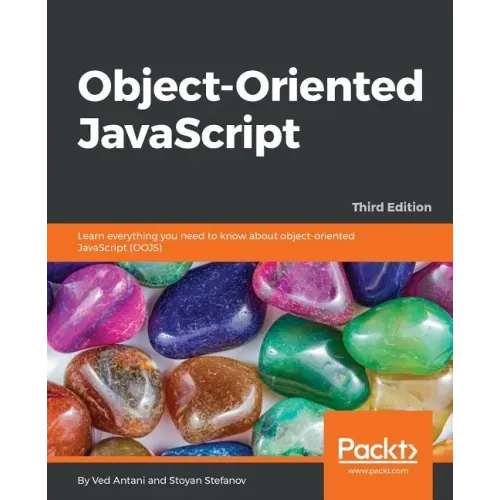 Object-Oriented JavaScript - Third Edition: Learn everything you need to know about object-oriented JavaScript (OOJS)
