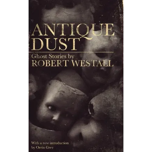 Antique Dust: Ghost Stories (Valancourt 20th Century Classics)