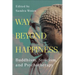 Way Beyond Happiness: Buddhism, Stoicism, and Psychotherapy