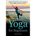 Yoga for Beginners: 60 Basic Yoga Poses for Flexibility, Stress Relief, and Inner Peace