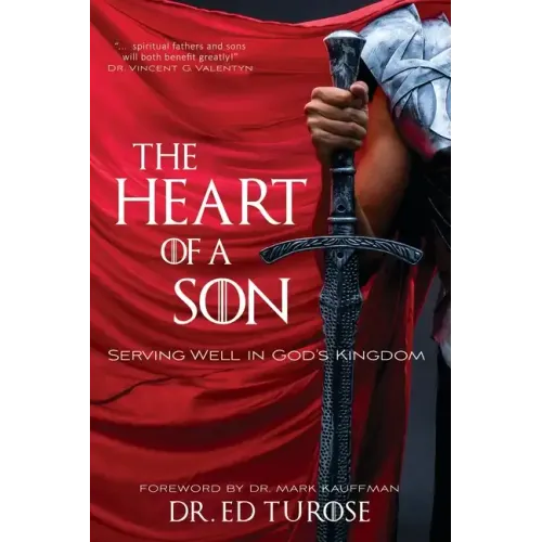 The Heart of a Son: Serving Well in God's Kingdom
