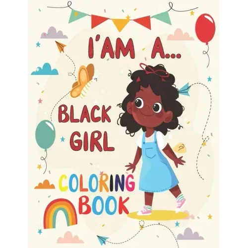 I' am A... Black girl coloring Book: Coloring Book for Young Black Girls; African American Children; Brown Girls with Natural Curly Hair Coloring Book
