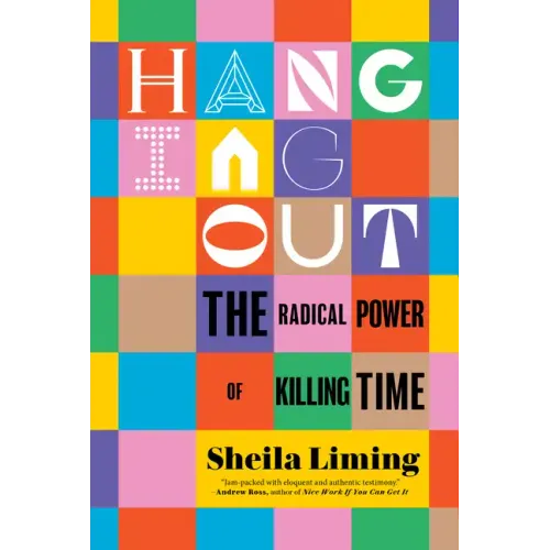 Hanging Out: The Radical Power of Killing Time