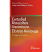 Controlled Atmosphere Transmission Electron Microscopy: Principles and Practice