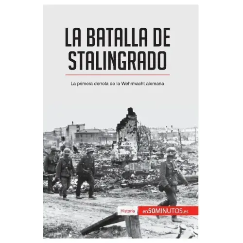 La batalla de Stalingrado: La primera derrota de la Wehrmacht alemana
