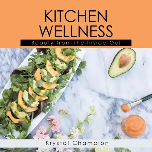Kitchen Wellness: Beauty From The Inside-Out