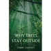 Why Trees Stay Outside