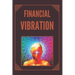 Financial Vibration: wealth with the frequency of your mind
