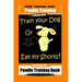 Poodle Training, Train Your Dog Or Eat My Shorts! Not Really, But... Poodle Training Book