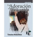 Adoración como estilo de vida: Curso Básico de la Escuela de Liderazgo