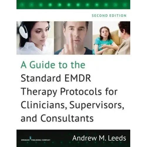 A Guide to the Standard Emdr Therapy Protocols for Clinicians, Supervisors, and Consultants