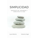 Simplicidad: Deshazte del desorden y simplifica tu vida