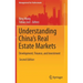 Understanding China's Real Estate Markets: Development, Finance, and Investment