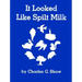 It Looked Like Spilt Milk