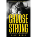 Choose Strong: The Choice That Changes Everything