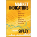 Market Indicators: The Best-Kept Secret to More Effective Trading and Investing