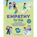 Empathy for Kids: 30 Fun Activities to Foster Emotional Awareness, Compassion, and Kindness