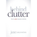 Behind the Clutter: Truth. Love. Meaning. Purpose.