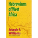Hebrewisms of West Africa: From the Nile to the Niger with the Jews