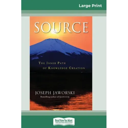 Source: The Inner Path of Knowledge Creation (16pt Large Print Edition)