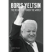 Boris Yeltsin: The Decade that Shook the World