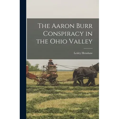 The Aaron Burr Conspiracy in the Ohio Valley