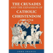 The Crusades and the Expansion of Catholic Christendom, 1000-1714