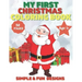 My First Christmas Coloring Book Ages 1+: 50 Fun and Simple Coloring Pages For Kids Ages 1-4 Years old (Xmas Gift Idea): Christmas, Santa and the Snow