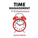 Time Management for Entrepreneurs: How to Stop Procrastinating, Get More Done and Increase Your Productivity While Working from Home
