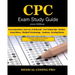 CPC Exam Study Guide: 2022 Edition: 150 CPC Practice Exam Questions, Answers, Full Rationale, Medical Terminology, Common Anatomy, The Exam