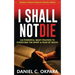 I Shall Not Die: 120 Powerful Night Prayers to Overcome the Spirit and Fear of Death