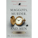 Maggots, Murder, and Men